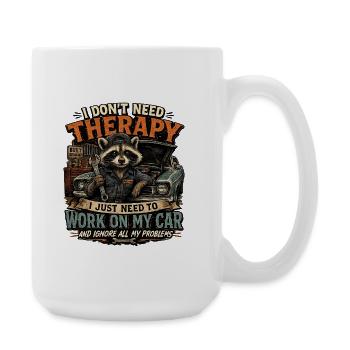I Don't Need Therapy I Need My Car - Large Mug 440 ml - white - Right