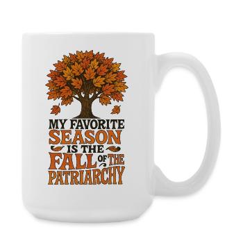 Meine Lieblingsjahreszeit ist der Fall des Patriarchats - Große Tasse 440 ml - Weiß - Rechts