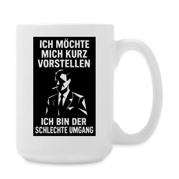 Lustiger Spruch- Ich bin der schlechte Umgang  - Große Tasse 440 ml - Weiß - Rechts