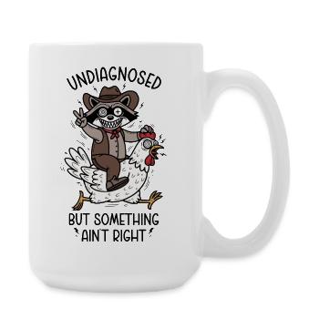 Undiagnosed but something ain't right - Große Tasse 440 ml - Weiß - Rechts