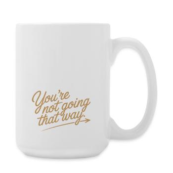 Ne regarde pas en arrière, tu ne vas pas dans cette direction, motivation - Grande tasse 440 ml - blanc - Droite