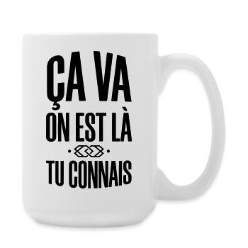 Ça Va On Est Là Tu Connais - Slogan Urbain  - Grande tasse 440 ml - blanc - Droite