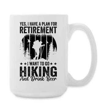 Hiking Retirement Plan Hiking and drink beer - Large Mug 440 ml - white - Right