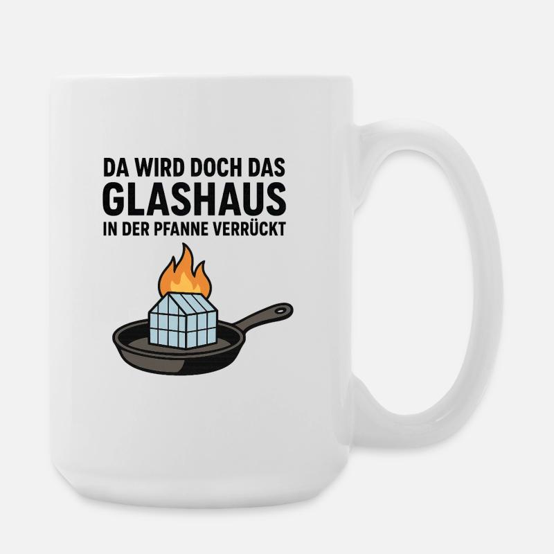 Da_wird_doch_das_Glashaus_in_der_Pfanne_verrückt - Large Mug 440 ml - white