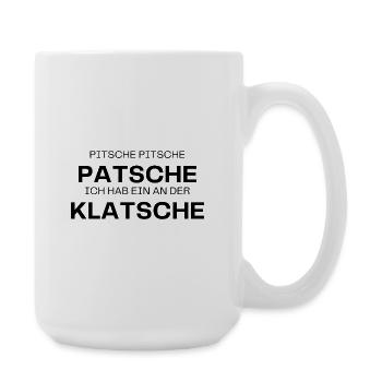 Pitsche Patsche Klatsche - Große Tasse 440 ml - Weiß - Rechts