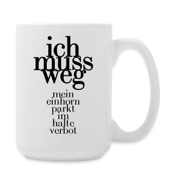 Ich muss weg mein Einhorn parkt im Halteverbot - Große Tasse 440 ml - Weiß - Rechts