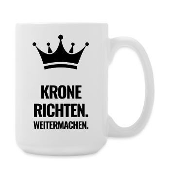 Krone richten. Weitermachen. - Große Tasse 440 ml - Weiß - Rechts
