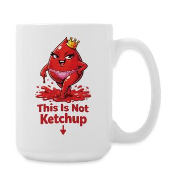 This Is Not Ketchup – Funny Period Statement - Large Mug 440 ml - white - Right