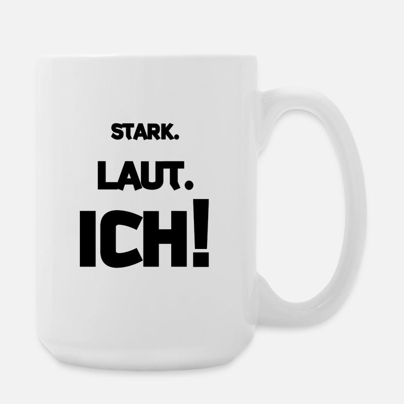 Stark. Laut. ICH! - Große Tasse 440 ml - Weiß