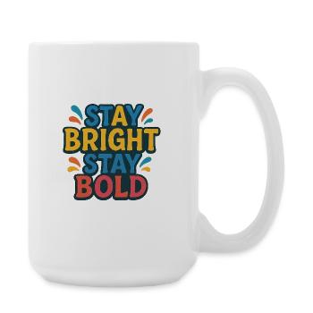 Bleib Bright Bleib mutig Farbenfrohes Motto - Große Tasse 440 ml - Weiß - Rechts