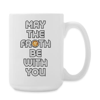 May The Froth Be With You - Large Mug 440 ml - white - Right