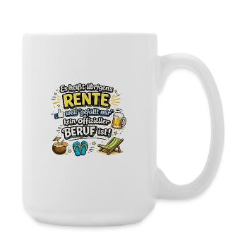 Rente statt Beruf: Urlaubsleben - Große Tasse 440 ml - Weiß - Rechts