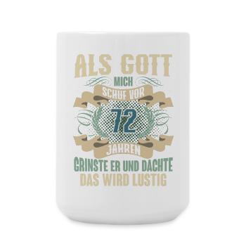 72. Geburtstag Als Gott Mich Schuf Vor - Große Tasse 440 ml - Weiß - Vorne