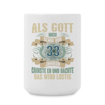 33. Geburtstag Als Gott Mich Schuf Vor - Große Tasse 440 ml - Weiß - Vorne