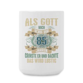 85. Geburtstag Als Gott Mich Schuf Vor - Große Tasse 440 ml - Weiß - Vorne