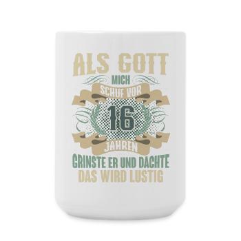 16. Geburtstag Als Gott Mich Schuf Vor - Große Tasse 440 ml - Weiß - Vorne
