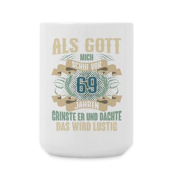 69. Geburtstag Als Gott Mich Schuf Vor - Große Tasse 440 ml - Weiß - Vorne