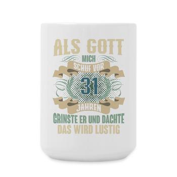 31. Geburtstag Als Gott Mich Schuf Vor - Große Tasse 440 ml - Weiß - Vorne