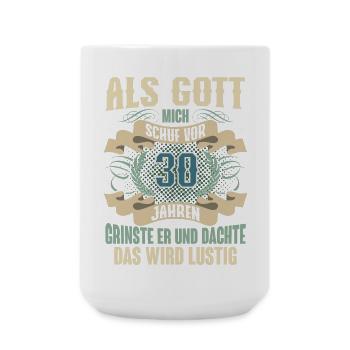 30. Geburtstag Als Gott Mich Schuf Vor - Große Tasse 440 ml - Weiß - Vorne