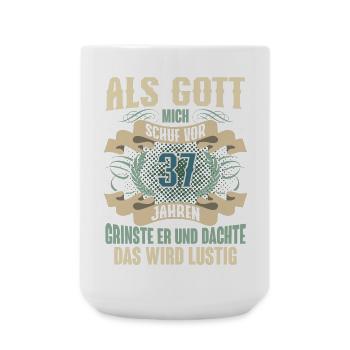 37. Geburtstag Als Gott Mich Schuf Vor - Große Tasse 440 ml - Weiß - Vorne