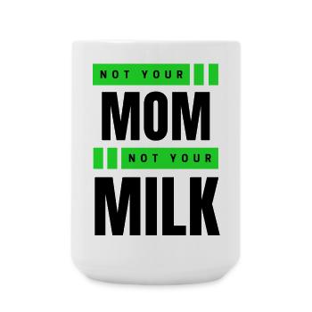 Not Your Mum Not Your Milk - Große Tasse 440 ml - Weiß - Vorne