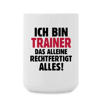 Ich bin Trainer das rechtfertigt alles - Fußball - Große Tasse 440 ml - Weiß - Vorne