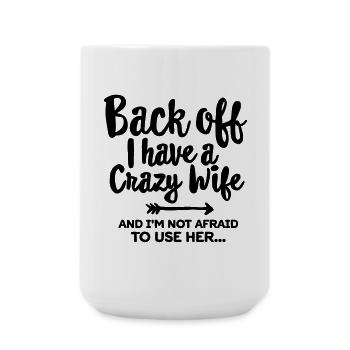 Back off I have a crazy wife and I'm not afraid... - Large Mug 440 ml - white - Front