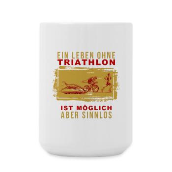 Ein Leben ohne Triathlon ist möglich aber Sinnlos - Große Tasse 440 ml - Weiß - Vorne