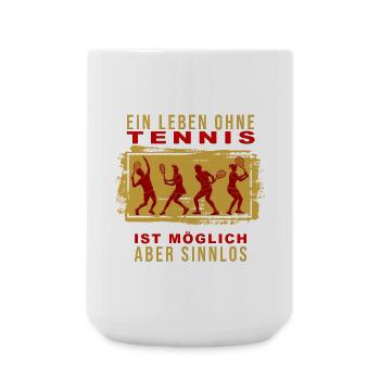 Ein Leben ohne Tennis ist möglich, aber Sinnlos - Große Tasse 440 ml - Weiß - Vorne