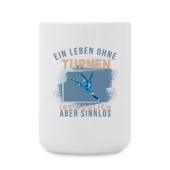 Ein Leben ohne Turnen ist möglich, aber Sinnlos - Große Tasse 440 ml - Weiß - Vorne