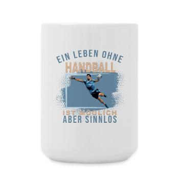 Ein Leben ohne Handball ist möglich, aber Sinnlos - Große Tasse 440 ml - Weiß - Vorne