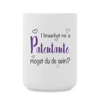 I brauchat no a Patentante - Taufpate, Firmpate - Große Tasse 440 ml - Weiß - Vorne