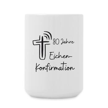 Eichen-Konfirmation 80 Jahre Jubelkonfirmation - Große Tasse 440 ml - Weiß - Vorne