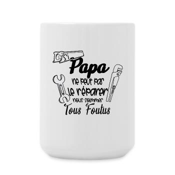 si papa ne peut pas réparer nous sommes foutus - Grande tasse 440 ml - blanc - Devant