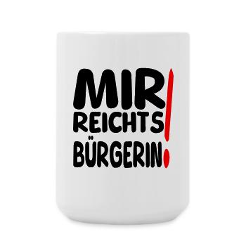 reicht mir Bürgerin - Große Tasse 440 ml - Weiß - Vorne