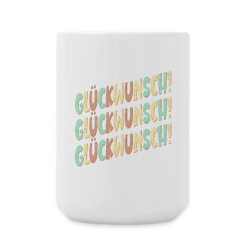 GRATULATION SPRÜCHE - GLÜCKWÜNSCHE DEKO - Große Tasse 440 ml - Weiß - Vorne