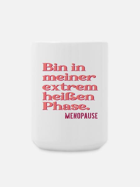 MENOPAUSE SPRÜCHE LUSTIG - HITZE PHASE - Große Tasse 440 ml - Weiß