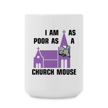I am as poor as a church mouse - Große Tasse 440 ml - Weiß - Vorne
