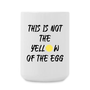 This is not the yellow of the egg - Große Tasse 440 ml - Weiß - Vorne