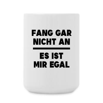 Ist Mir Egal Statement Relax Gleichgültig - Große Tasse 440 ml - Weiß - Vorne