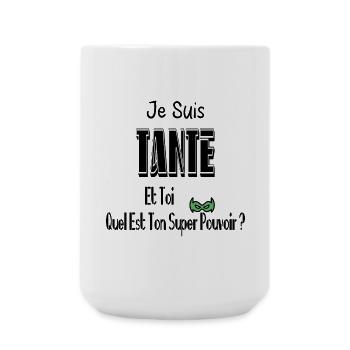 Je Suis Tante Et Toi Quel Est Ton Super Pouvoir - Grande tasse 440 ml - blanc - Devant