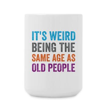 It's Weird Being The Same Age As Old People Retro - Large Mug 440 ml - white - Front