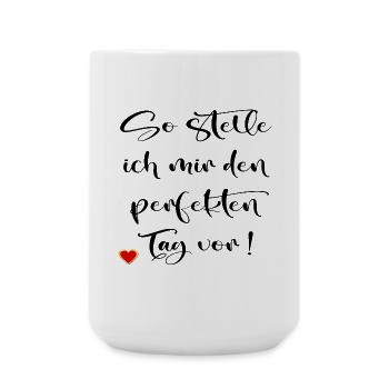PERFEKTER TAG LEBENSWEISHEITEN - Große Tasse 440 ml - Weiß - Vorne