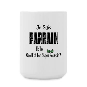 Je Suis Parrain Et Toi Quel Est Ton Super Pouvoir - Grande tasse 440 ml - blanc - Devant
