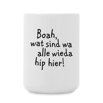 Wow, wat wa are wieda all hip here! - Large Mug 440 ml - white - Front