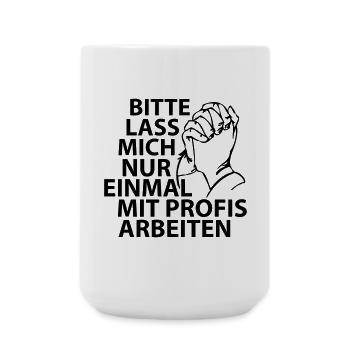 Bitte lass mich nur einmal mit Profis arbeiten - Große Tasse 440 ml - Weiß - Vorne