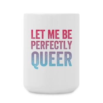 LGBTQ Pride Month - Let Me Be Perfectly Queer - Large Mug 440 ml - white - Front