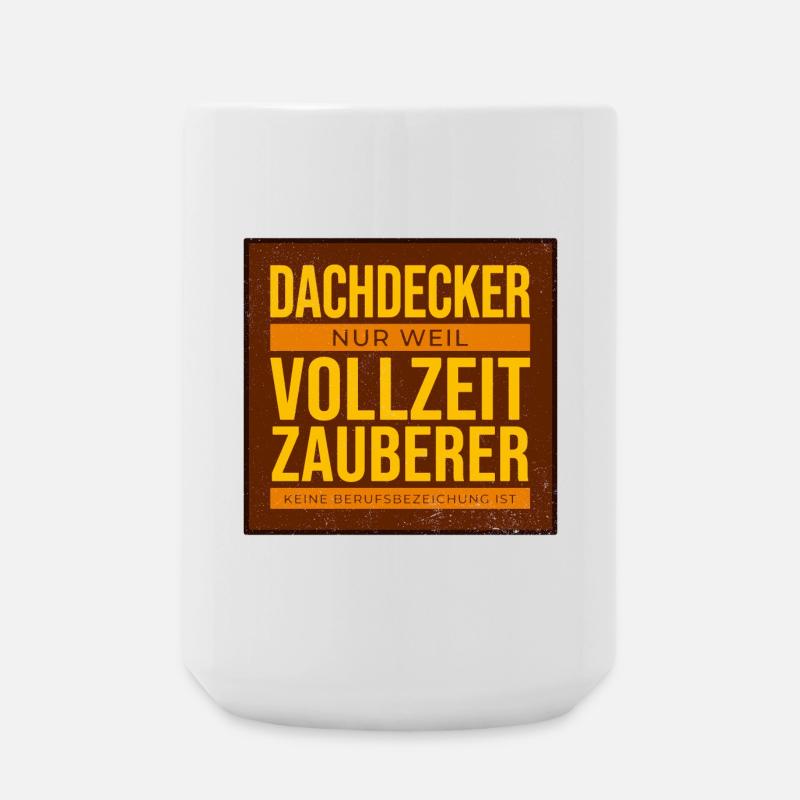 Dachdecker VollzeitZauberer Humor - Große Tasse 440 ml - Weiß