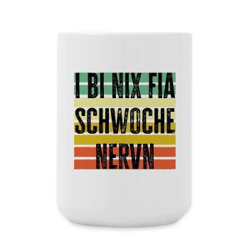 i bi nix fia schwoche Nervn, Österreich Dialekt - Große Tasse 440 ml - Weiß - Vorne