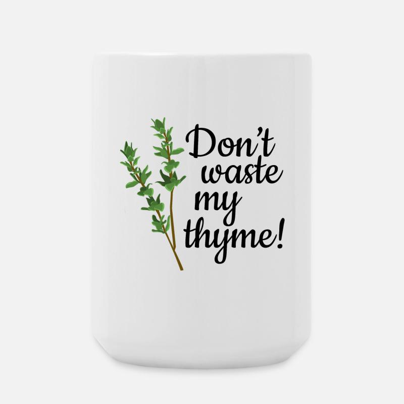 Don't Waste My Thyme - Große Tasse 440 ml - Weiß